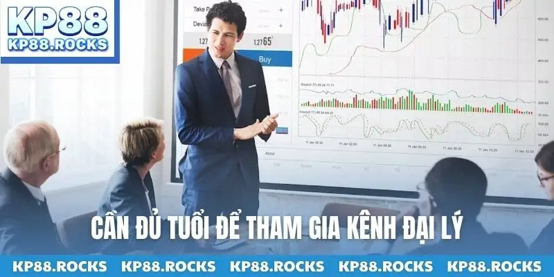 Cần đủ tuổi để tham gia kênh đại lý