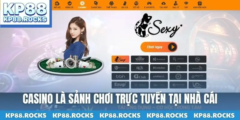 Casino là sảnh chơi trực tuyến tại nhà cái