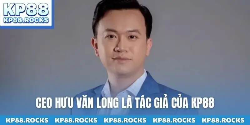 Ceo Hưu Văn Long là tác giả của KP88