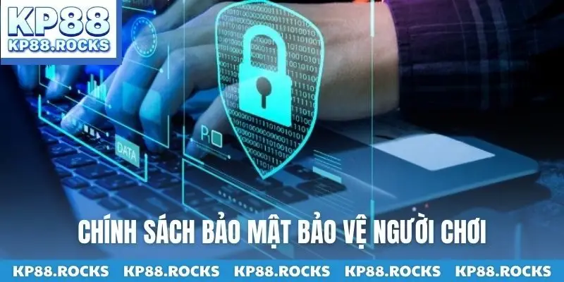 Chính sách bảo mật bảo vệ người chơi