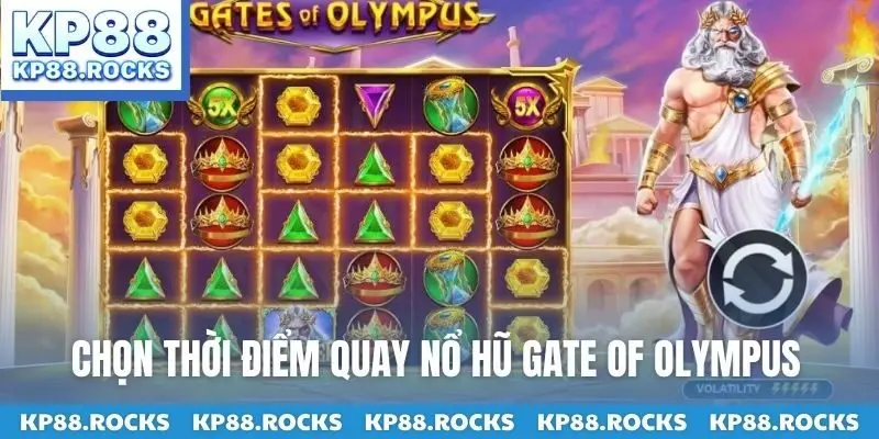 Chọn thời điểm quay nổ hũ Gate Of Olympus