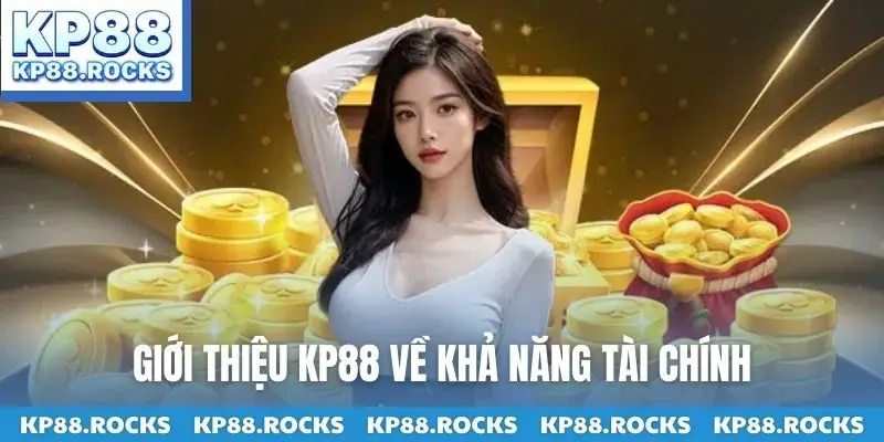 Giới thiệu KP88 về khả năng tài chính