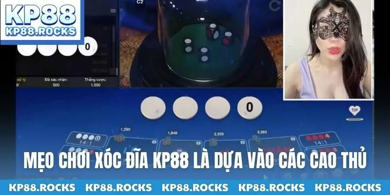 Mẹo chơi xóc đĩa KP88 là dựa vào các cao thủ