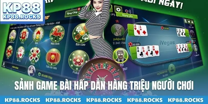 Sảnh game bài hấp dẫn hàng triệu người chơi