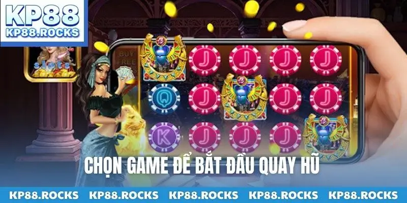 Chọn game để bắt đầu quay hũ